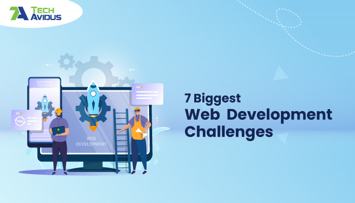 7 Biggest Web Development Challenges